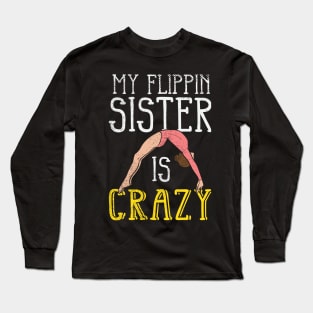 My Flippin Sister Is Crazy Long Sleeve T-Shirt